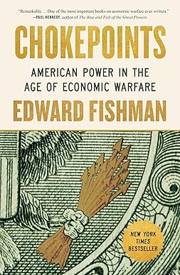 Chokepoints: American Power in the Age of Economic Warfare
